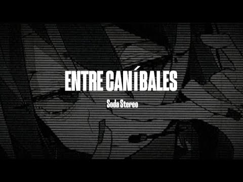 Entre Caníbales || Soda Stereo || (Letra)