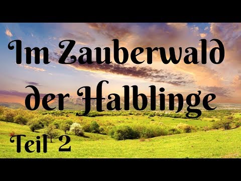 IM ZAUBERWALD DER HALBLINGE - TEIL 2 - TRAUMREISE - FANTASIEREISE  ZUM EINSCHLAFEN - ENTSPANNUNG