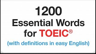  - 1200 Essential Words for TOEIC with definitions in easy English (by frequency)