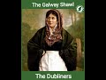 The Galway Shawl The Dubliners