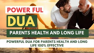 Powerful Dua For Parents Health And Long Life (For Father And Mother Health) From Quran 🤲