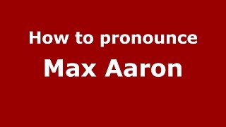 How to pronounce Max Aaron