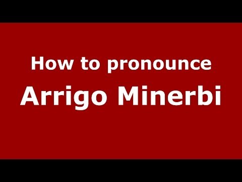 How to pronounce Arrigo Minerbi (Italian/Italy) - PronounceNames.com
