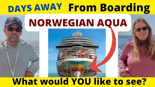 We're BOARDING Norwegian AQUA! What Do YOU Want to See?