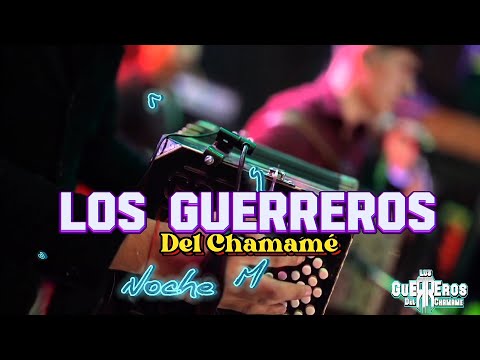 LOS GUERREROS DEL CHAMAME NOCHE MAGNÍFICA LATINO 11 [|||||] 🎸