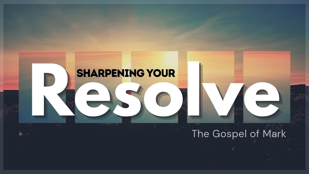 "Sharpening Your Resolve: Defining His Mission"
