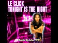 Le Click - Tonight Is The Night (Remix Dj John VDW) 4k