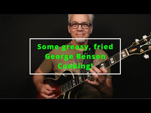 Lesson - some greasy, fried George Benson Cooking, blues licks for jazz guitarists