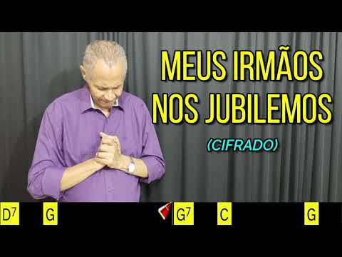 MEUS IRMÃOS NOS JUBILEMOS - 168. HARPA CRISTÃ- (CIFRADO) - Carlos josé