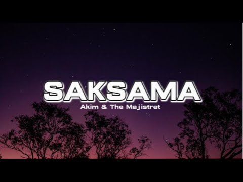 SAKSAMA - AKIM & THE MAJISRET (LIRIK)