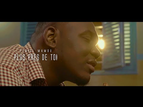 Peniel Mambu - Plus près de toi (Clip Officiel)