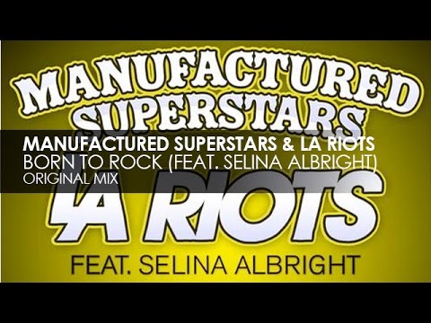 Manufactured Superstars & LA Riots featuring Selina Albright - Born To Rock