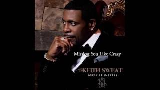 Keith Sweat Missing You Like Crazy