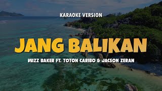 Download lagu JANG BALIKAN  - WIZZ BAKER FT. TOTON CARIBO & JECSON ZERAN | Karaoke Lagu Timur Populer 2024 mp3