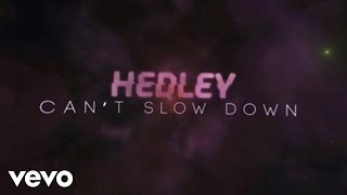 Hedley - Can&#39;t Slow Down (Audio)