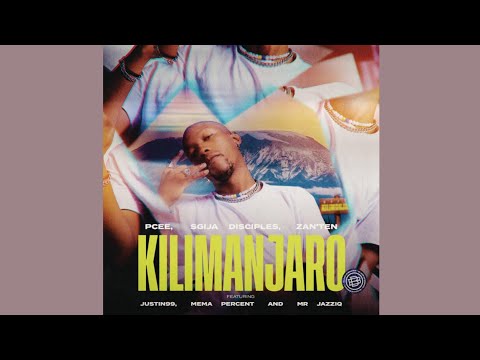 Pcee, S’gija Disciples & Zan’Ten – Kilimanjaro (feat. Justin99, Mema_Percent & Mr JazziQ)