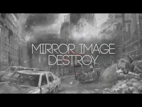 Mirror Image - Destroy (Original Mix)