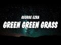 George Ezra Green Green Grass Sped Up TikTok Remix Lyrics Loaded Up When The Sun Comes Down