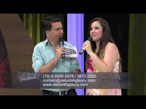 Louvemos O Senhor 08/12/2013 - Deborah Glaucy