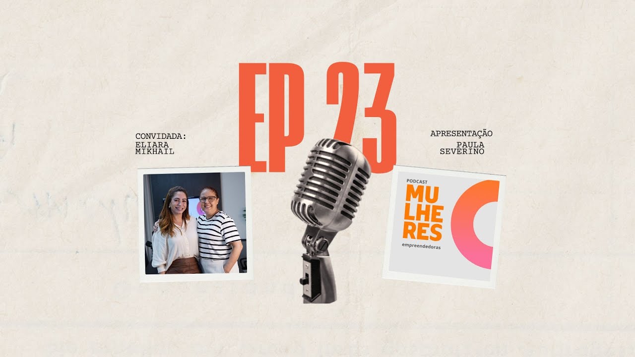 MULHERES EMPREENDEDORAS - EP 23 #podcast