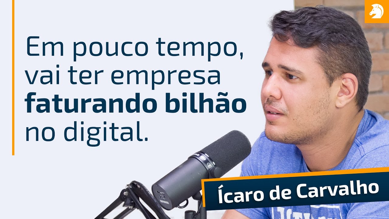 O Mercado Digital vai se tornar bilionário nos próximos anos | Com Ícaro de Carvalho