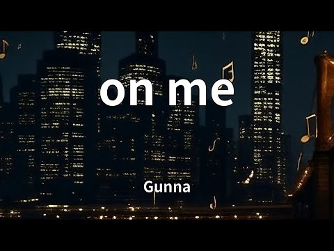 Gunna - on me (Lyrics)