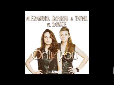 Alexandra Damiani & Tayma Vs. Savage - Only You (Alexandra Damiani Extended Mix)