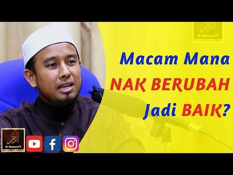 Ustaz Aswad Nasron - Macam Mana NAK BERUBAH Jadi BAIK?