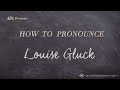 How to Pronounce Louise Gluck (Real Life Examples!)