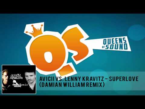 Avicii vs. Lenny Kravitz - Superlove (Damian William Remix)