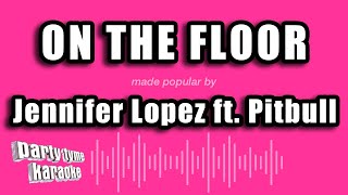 Jennifer Lopez ft Pitbull - On The Floor (Karaoke 