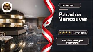Paradox Vancouver - The View Changed Everything | Vancouver (BC), Canada⭐