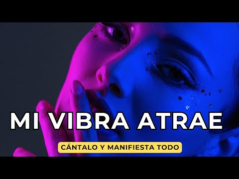 Mi vibra atrae | Canción para manifestar energía positiva ✨