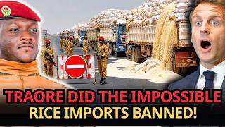 BURKINA FASO Just BANNED Rice Imports — TRAORE Did The IMPOSSIBLE