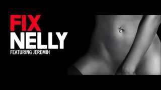 Nelly "The Fix" feat. Jeremih Nelly "The Fix" feat. Jeremih