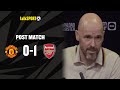THE PROBLEMS ARE MASSIVE! 😱 Erik Ten Hag Press Conference After Man United Lose To Arsenal