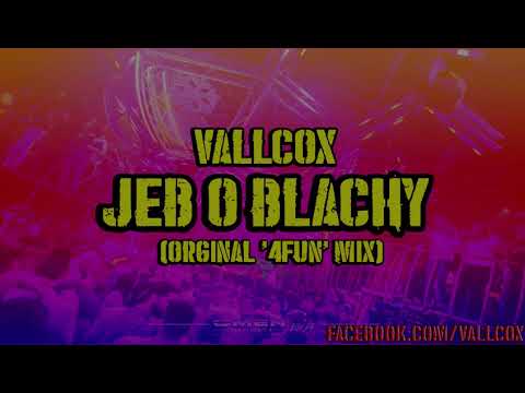 VALLCOX. - Jeb o Blachy [Orginal '4fun' Mix] 2k20