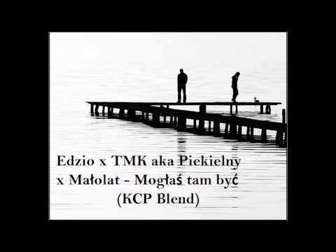 Edzio x TMK aka Piekielny x Małolat   Mogłaś tam być KCP Blend