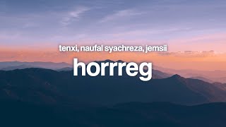 Download lagu hoRRReg - Tenxi, Naufal Syachreza, Jemsii (Lyrics) mp3 Download lagu hoRRReg - Tenxi, Naufal Syachreza, Jemsii (Lyrics) mp3