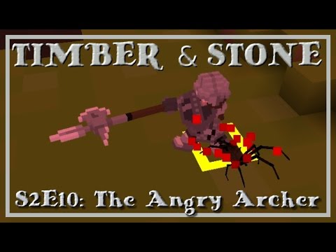 Timber and Stone S2E10: The Angry Archer