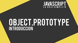 24. Object.prototype (Introducción) - JavaScript: la guía completa