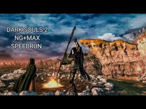 Dark Souls 2 SOTFS: NG+MAX-Speedrun(No Glitches)