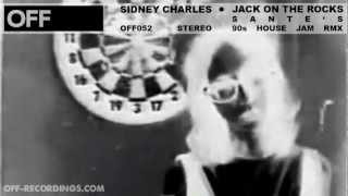 Sidney Charles - Jack On The Rocks (Santés 90's House Jam Remix) - OFF052
