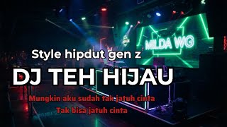 Download lagu DJ TEH HIJAU ( TULUS ) STYLE HIPDUT GEN Z 2026 VIRAL FYP TIKTOK - MILDA WG mp3