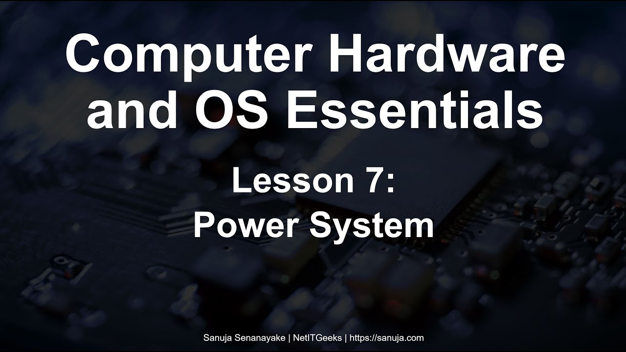 CompTIA A+ Lesson 7: Power System - Computer Hardware and OS Essentials