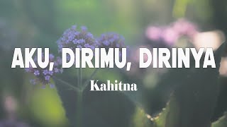 Download lagu Kahitna - Aku, Dirimu, Dirinya ( Lirik ) mp3