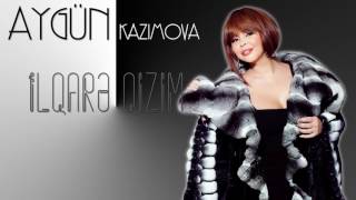 Aygün Kazımova - İlqarə qızım