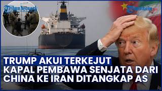 Kapal Pembawa Senjata dari China ke Iran Ditangkap Militer AS, Trump Kaget Xi Jinping Bantu Teheran