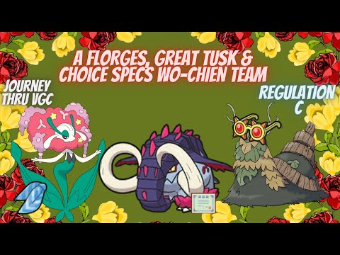A FLORGES, Great Tusk and CHOICE SPECS Wo-Chien team (Pokemon Scarlet & Voilet: Regulation C, VGC)