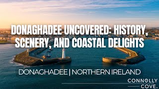 Donaghadee Uncovered: History, Scenery, and Coastal Delights | NI Coastal Town | NI Scenery